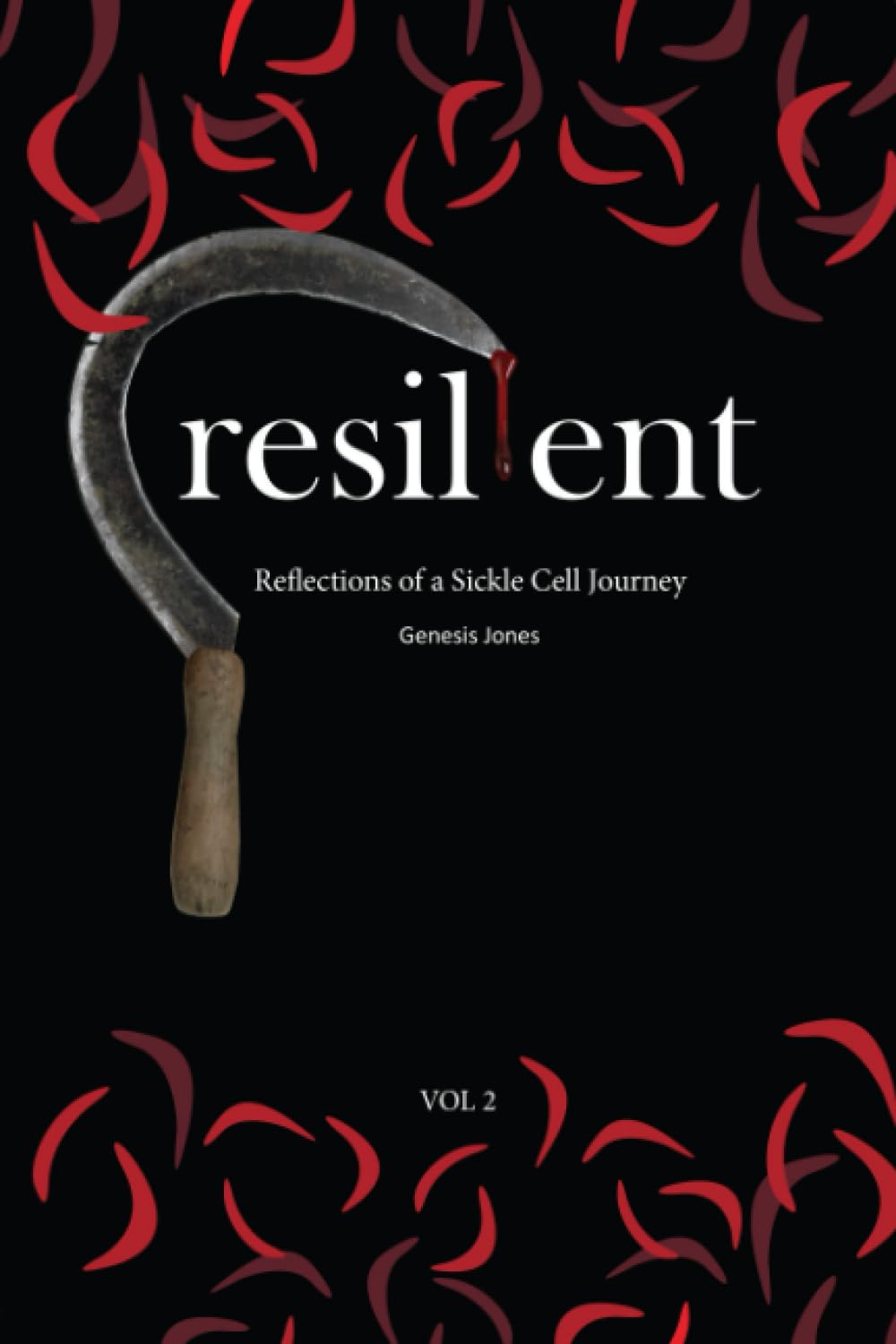 Resilient: Reflections of a Sickle Cell Journey (Warrior's Sickle Cell Poetry Collection)