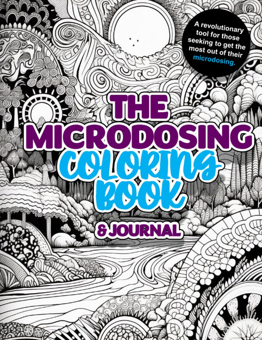 The Microdosing Coloring Book & Journal: Maximizing the Effects of Microdosing Through Mindfulness