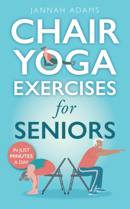 Chair Yoga for Seniors: The Guide for Strong and Flexible Body - 9902