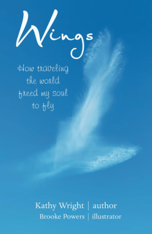 Wings: How Traveling the World Freed My Soul to Fly