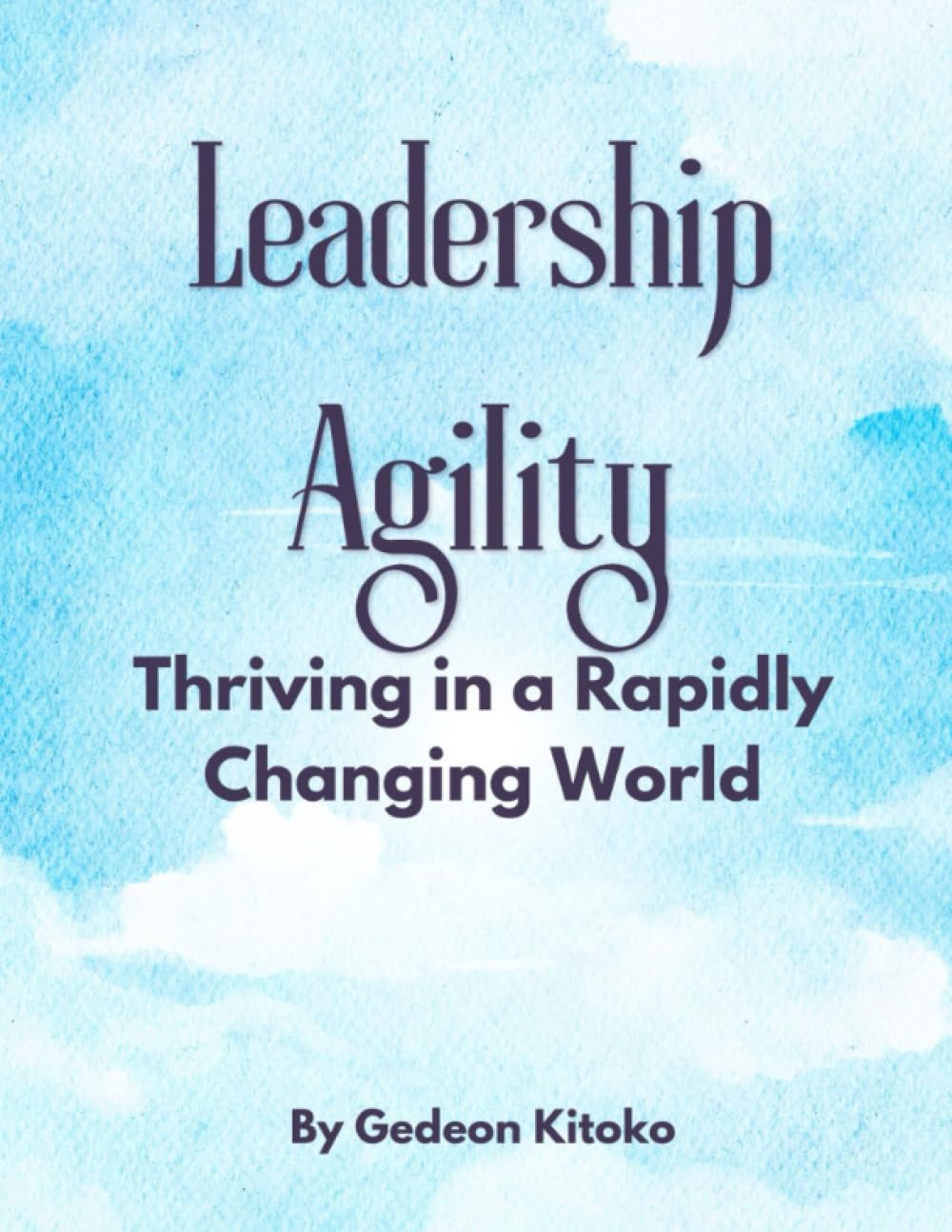 Leadership Agility: Thriving in a Rapidly Changing World