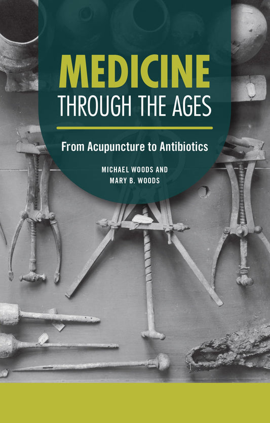 Medicine through the Ages: From Acupuncture to Antibiotics (Technology through the Ages)