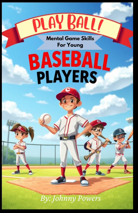 PLAY BALL! Mental Game Skills for Young Baseball Players: Balancing Competitive Spirit & Fun on the Road to Success (for Young readers) - 7237