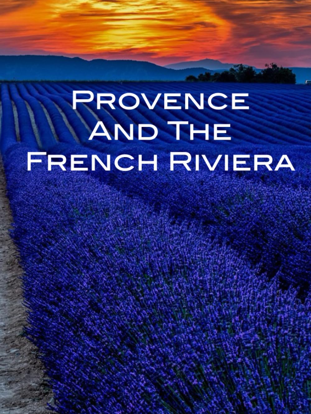 Provence and the French Riviera: Coffee Table Book Featuring Provence, the South of France, Nice, and the Côte d'Azur - 3903