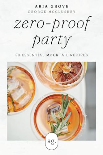 Zero-Proof Party: 80 Essential Mocktail Recipes - 948