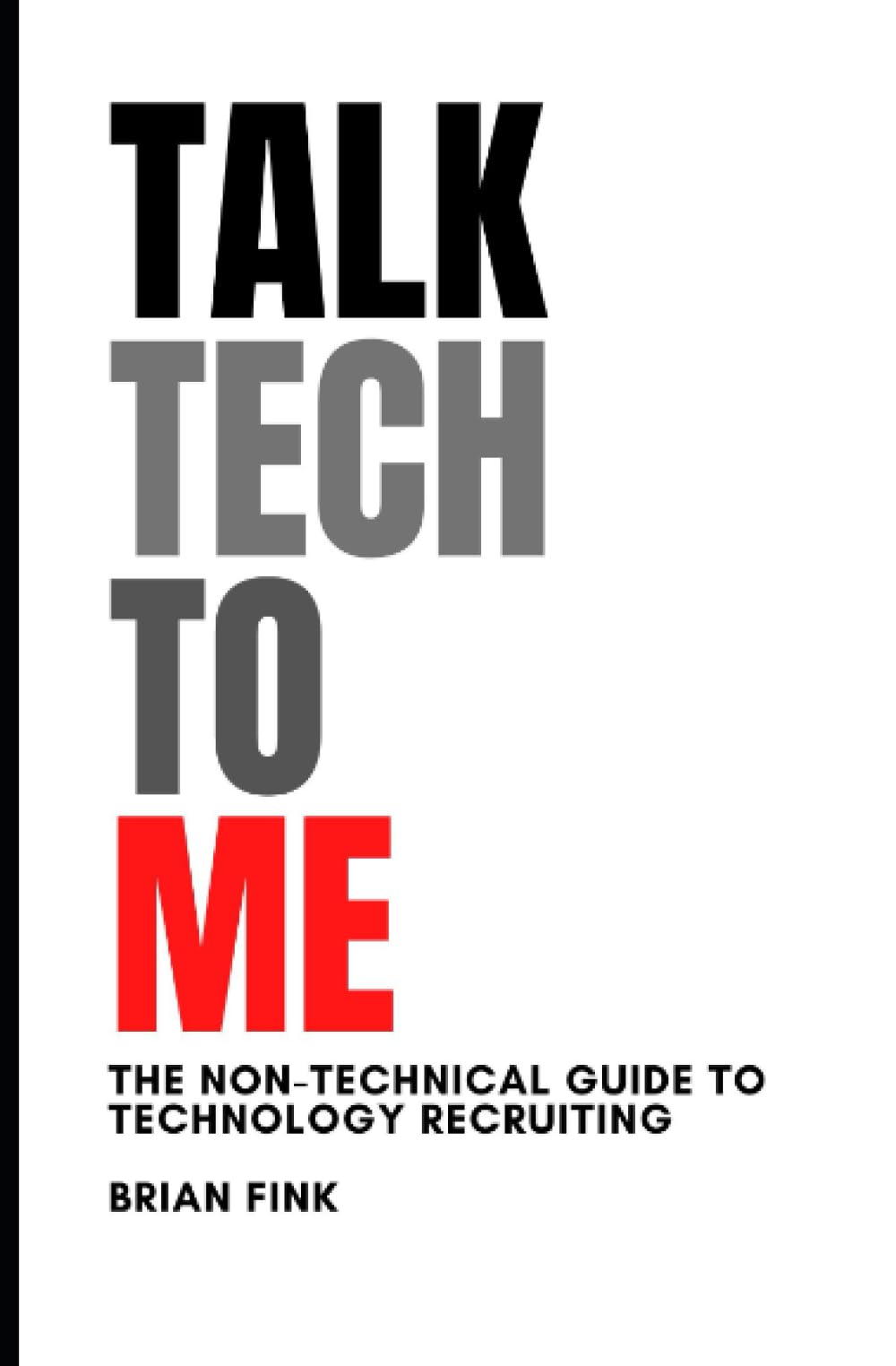 Talk Tech To Me: The Non-Technical Guide to Technology Recruiting - 6628