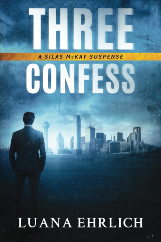 Three Confess: A Silas McKay Suspense (Silas McKay Suspense Series)