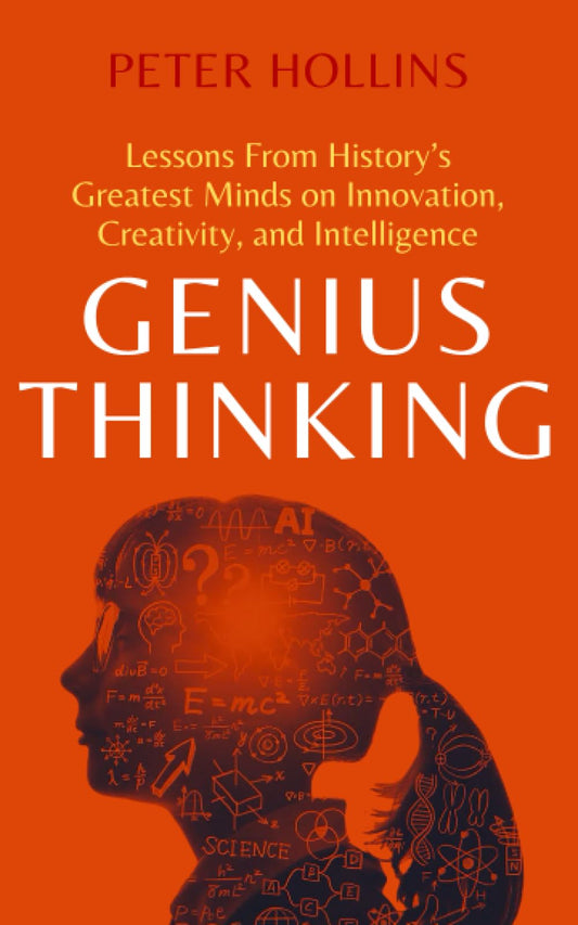 Genius Thinking: Lessons From History’s Greatest Minds on Innovation, Creativity, and Intelligence (Mental Models for Better Living) - 9261