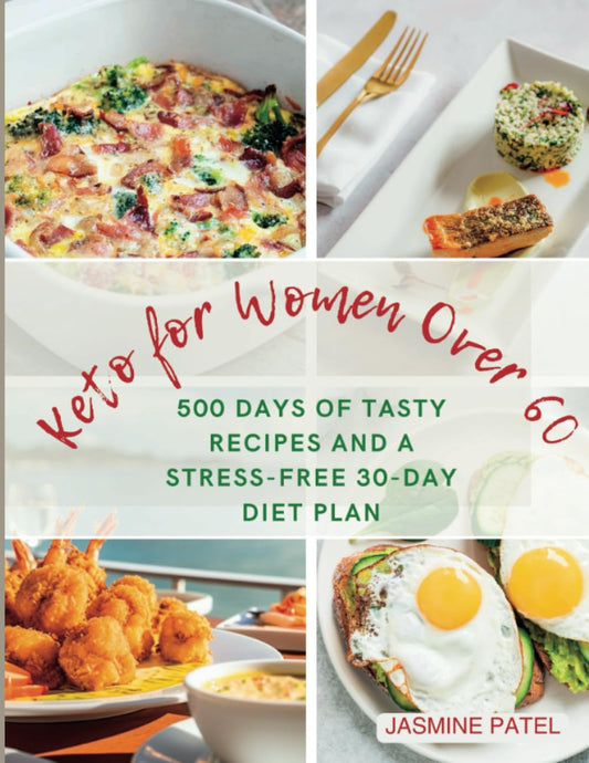 Keto for Women Over 60: 500 Days of Tasty Recipes and a Stress-Free 30-Day Diet Plan—Low Carb Weight Loss Made Easy - 3716