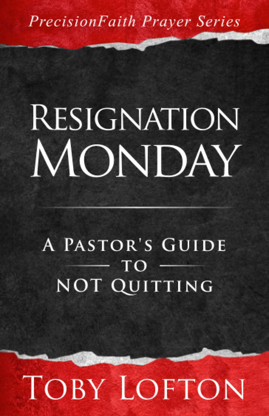 Resignation Monday: A Pastor's Guide to Not Quitting (PrecisionFaith Prayer Series) - 1593