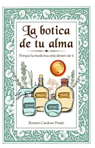 La botica de tu alma: Porque la medicina está dentro de ti (Spanish Edition) - 9024