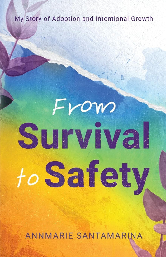 From Survival To Safety: My Story of Adoption and Intentional Growth - 230