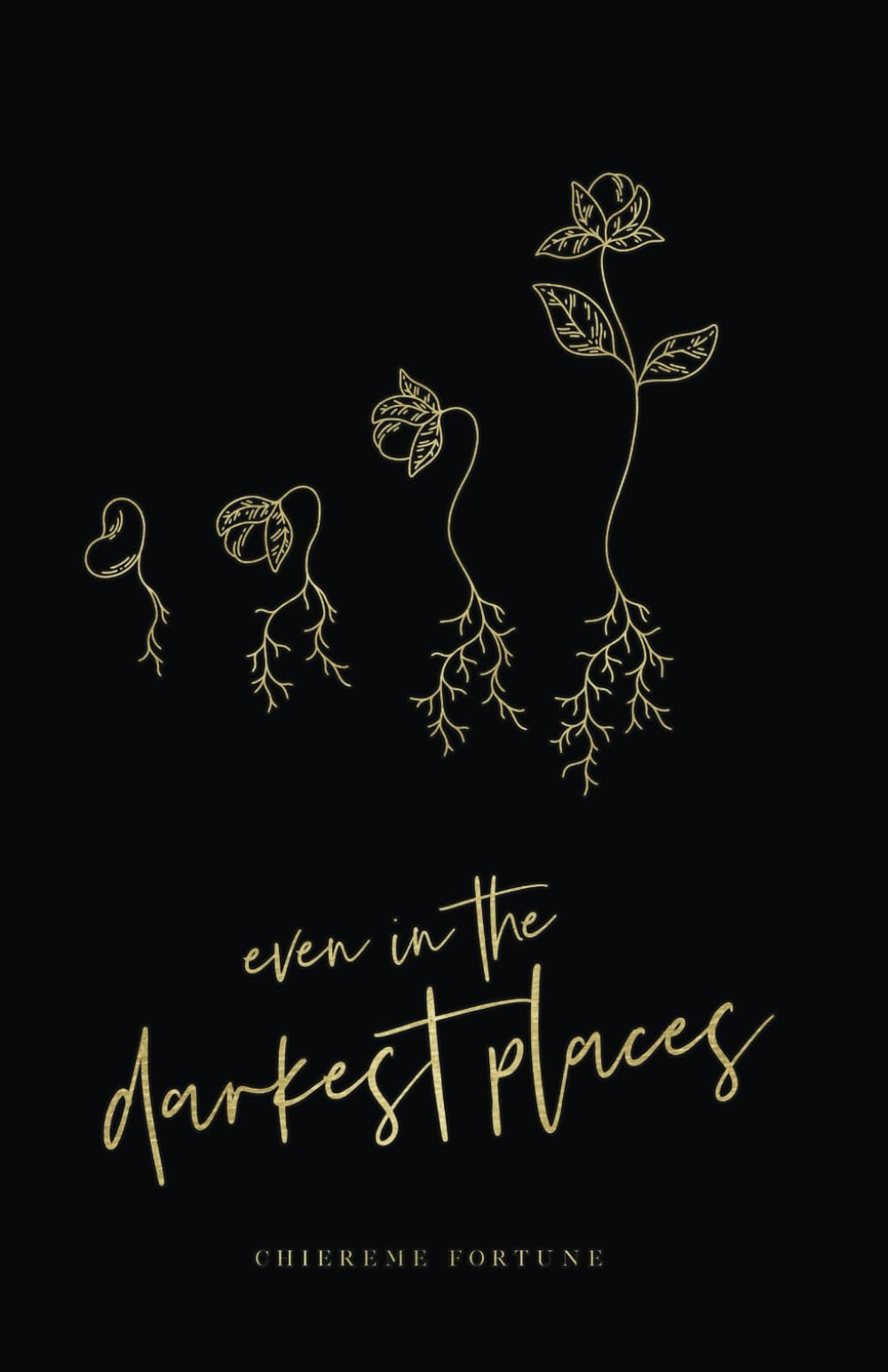 Even in the Darkest Places: Poetry, Prompts and Prayers for Difficult Seasons