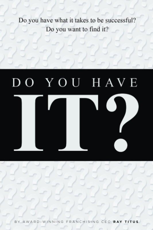 Do you have IT?: Do you have what it takes to be successful? Do you want to find it?
