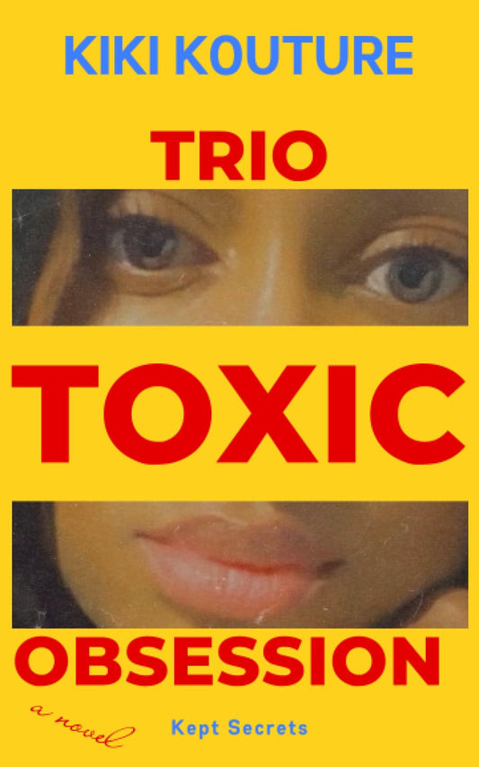 Trio Toxic Obsession: Kept Secrets