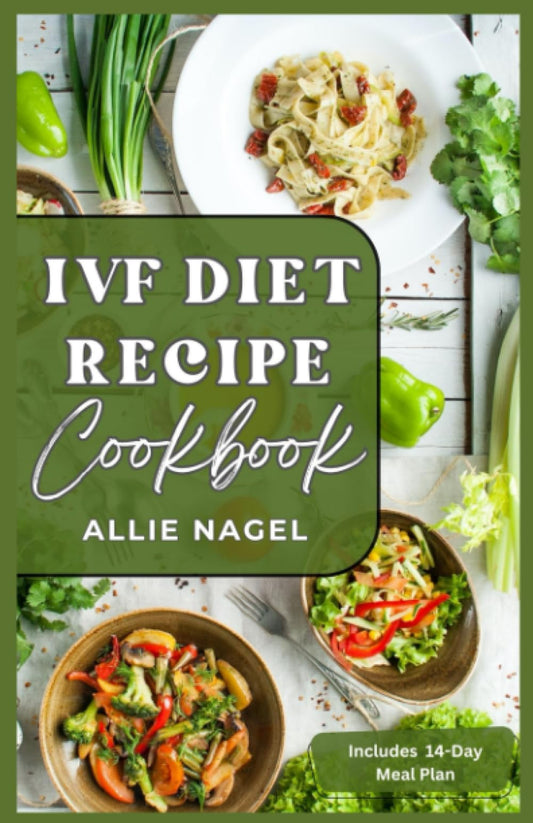 IVF Diet Recipes Cookbook: Delicious Meals to Boost Fertility & Enhance Egg Quality - 9812