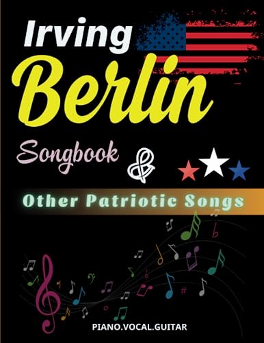 Irving Berlin Songbook & Other Patriotic Songs: 26 American Patriotic Songs( Piano, Vocal, Guitar) - 826