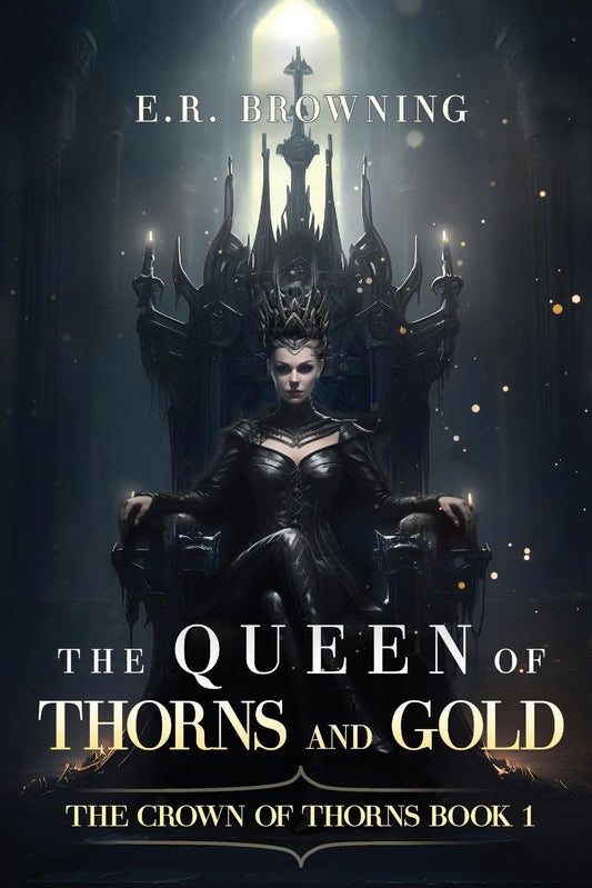 The Queen of Thorns and Gold: The Crown of Thorns, Book 1