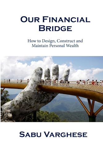 Our Financial Bridge: How to Design, Construct and Maintain Personal Wealth - 1134