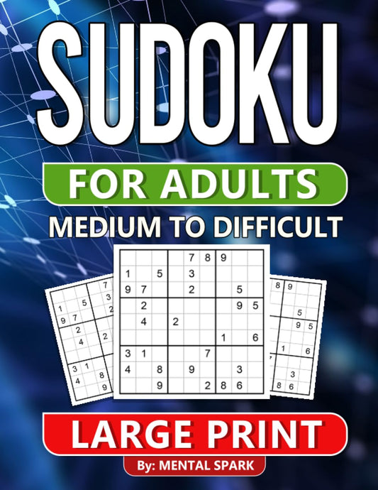 Sudoku for Adults: Over 1000 Medium, and Difficult Puzzles for Advanced Solvers - Take Your Sudoku Skills to the Next Level with a Vast Collection of Challenging Puzzles - 7962