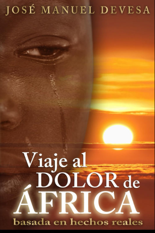VIAJE AL DOLOR DE ÁFRICA (Spanish Edition)