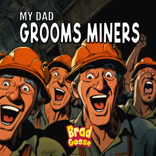 My Dad Grooms Miners (Rejected Children's Books (Funny Books For Adults))