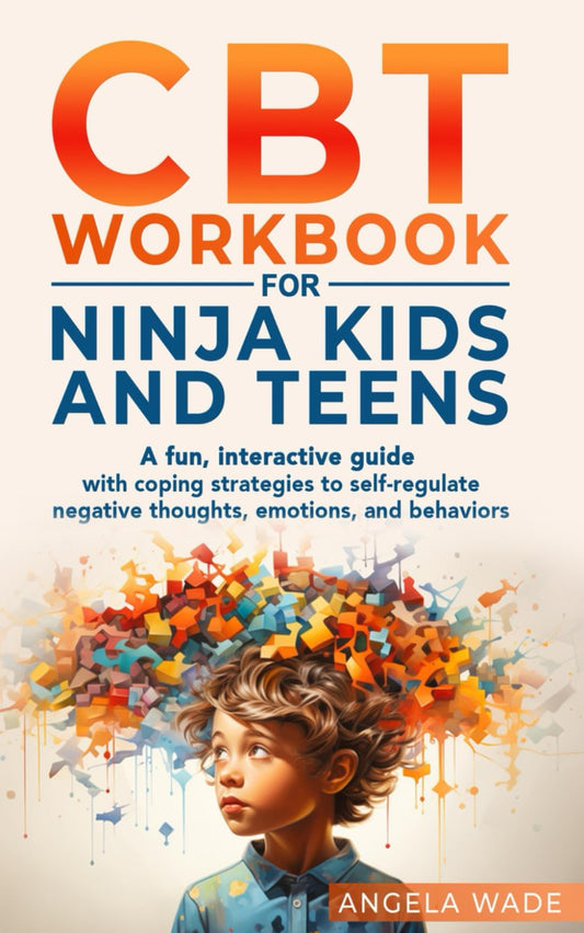 CBT Workbook for Ninja Kids and Teens: A fun, interactive guide with coping strategies to self regulate negative thoughts, emotions, and behaviors; (overcome anger, anxiety, stress, and worry) - 9533