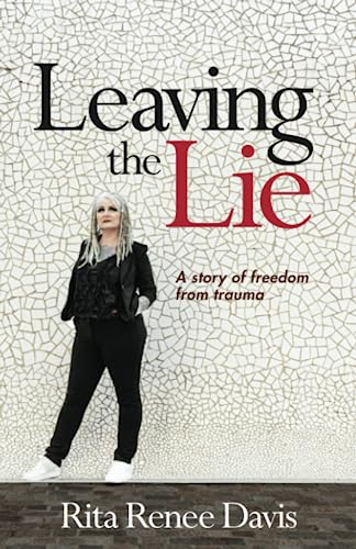 Leaving The Lie: A story of freedom from trauma - 44