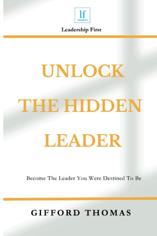 Unlock The Hidden Leader: Become The Leader You Were Destined To Be - 7818