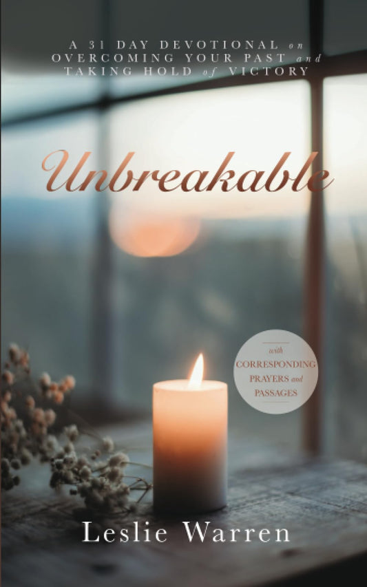 Unbreakable: A 31 day Devotional on Overcoming Your Past and Taking Hold of Victory - 9393