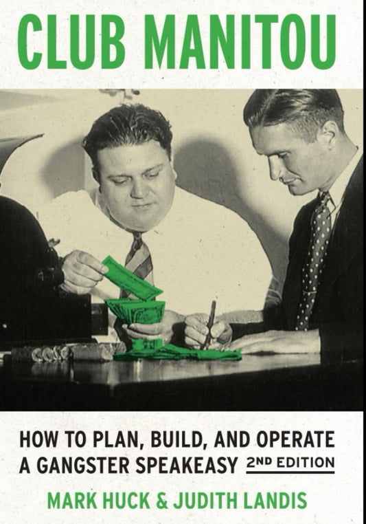 Club Manitou, 2nd Edition: How to Plan, Build, and Operate a Gangster Speakeasy - 2994