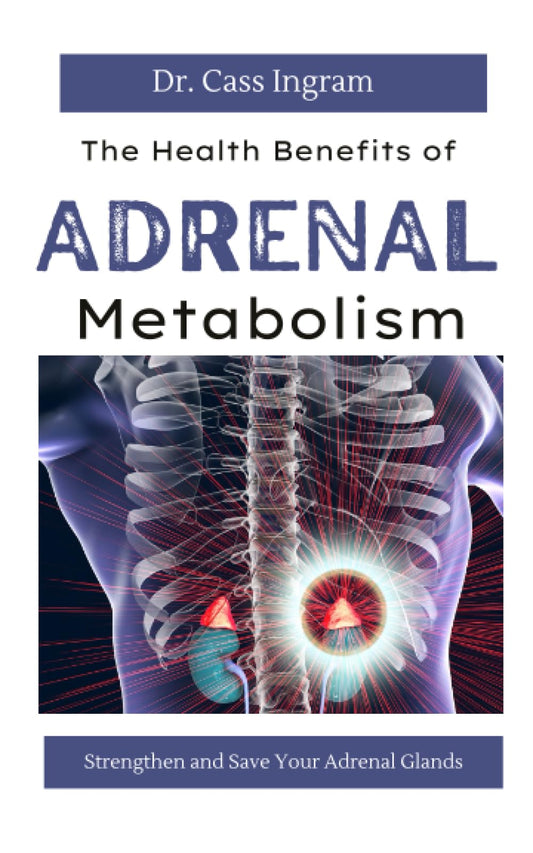The Health Benefits of Adrenal Metabolism: How to Strengthen and Save Your Adrenal Glands - 5358