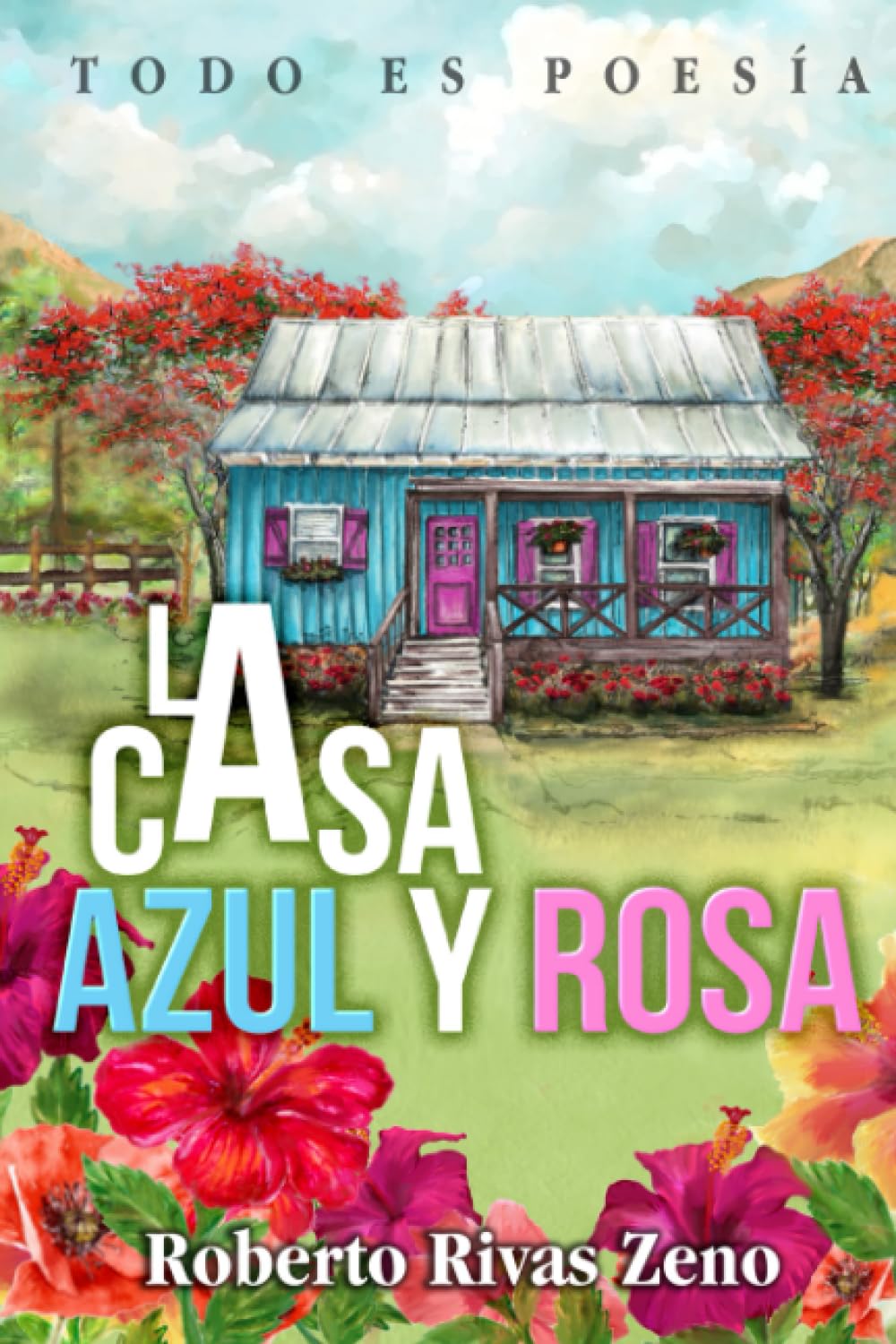 LA CASA AZUL Y ROSA: TODO ES POESÍA (Spanish Edition) - 4058