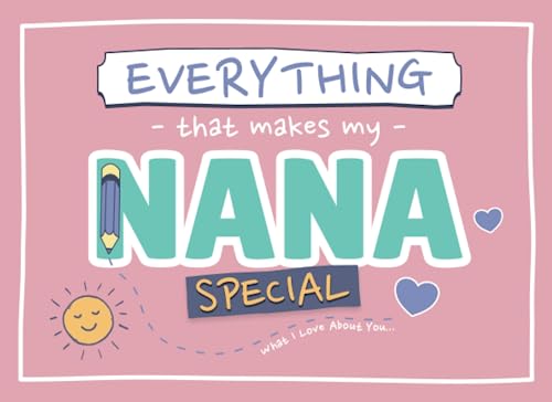Everything That Makes My Nana Special: What I Love About You Gift for Nana from Grandkids | Prompted Fill In The Blank Book with Pages for Drawing, Coloring, Adding Photos & More - 3473