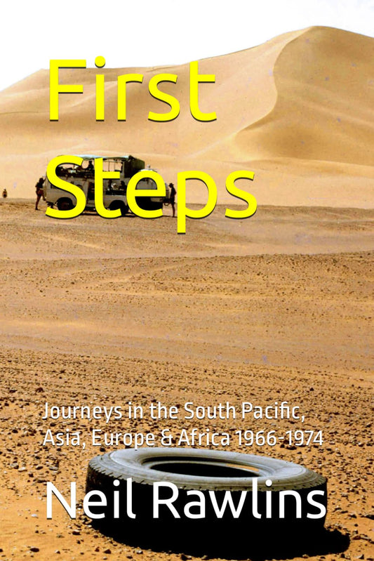 First Steps: Journeys in the South Pacific, Asia, Europe & Africa 1966-1974