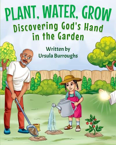 Plant, Water, Grow: Discovering God's Hand in the Garden - 9829