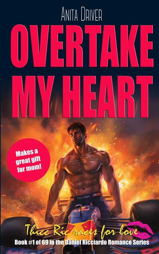 Overtake My Heart: Thicc Ric Races For Love: Book #1 of 69 in the Daniel Ricciardo Romance Series (The Thicc Ric Daniel Ricciardo Romance Series) - 3757