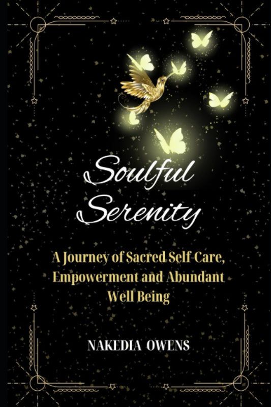 Soulful Serenity: A Journey of Sacred Self Care, Empowerment and Abundant Well Being - 2759