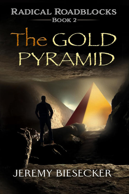 The Gold Pyramid (Radical Roadblocks Book 2)