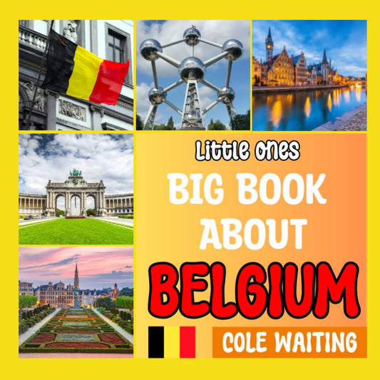 Little Ones Big Book About Belgium: Explore Belgium with fascinating discoveries, photos and facts for your child (Little Ones: Big Book About The World) - 9843