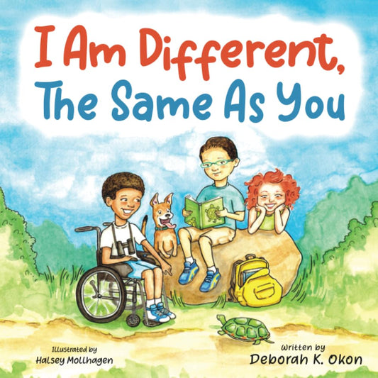 I Am Different, The Same As You: A Children's Book about Differences That Promotes Diversity and Inclusion, Empathy, Acceptance, and Compassion for ... Abilities, Special Needs, or Down Syndrome - 2949