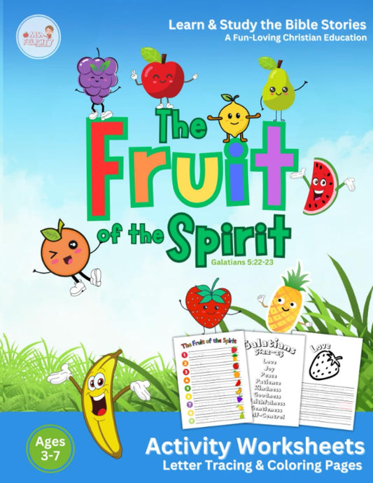 The Fruit of the Spirit Activity Worksheets Letter Tracing and Coloring Pages Learn and Study the Bible Stories Galatians 5:22-23 A Fun-Loving Christian Education Ages 3-7 - 4335