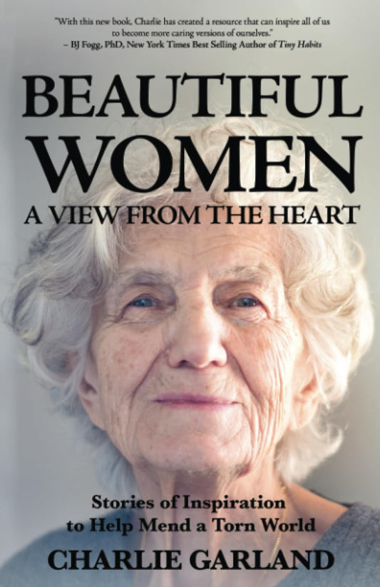 Beautiful Women: A View from the Heart: Stories of Inspiration to Help Mend a Torn World