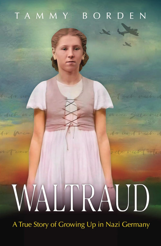 Waltraud: A True Story of Growing Up in Nazi Germany