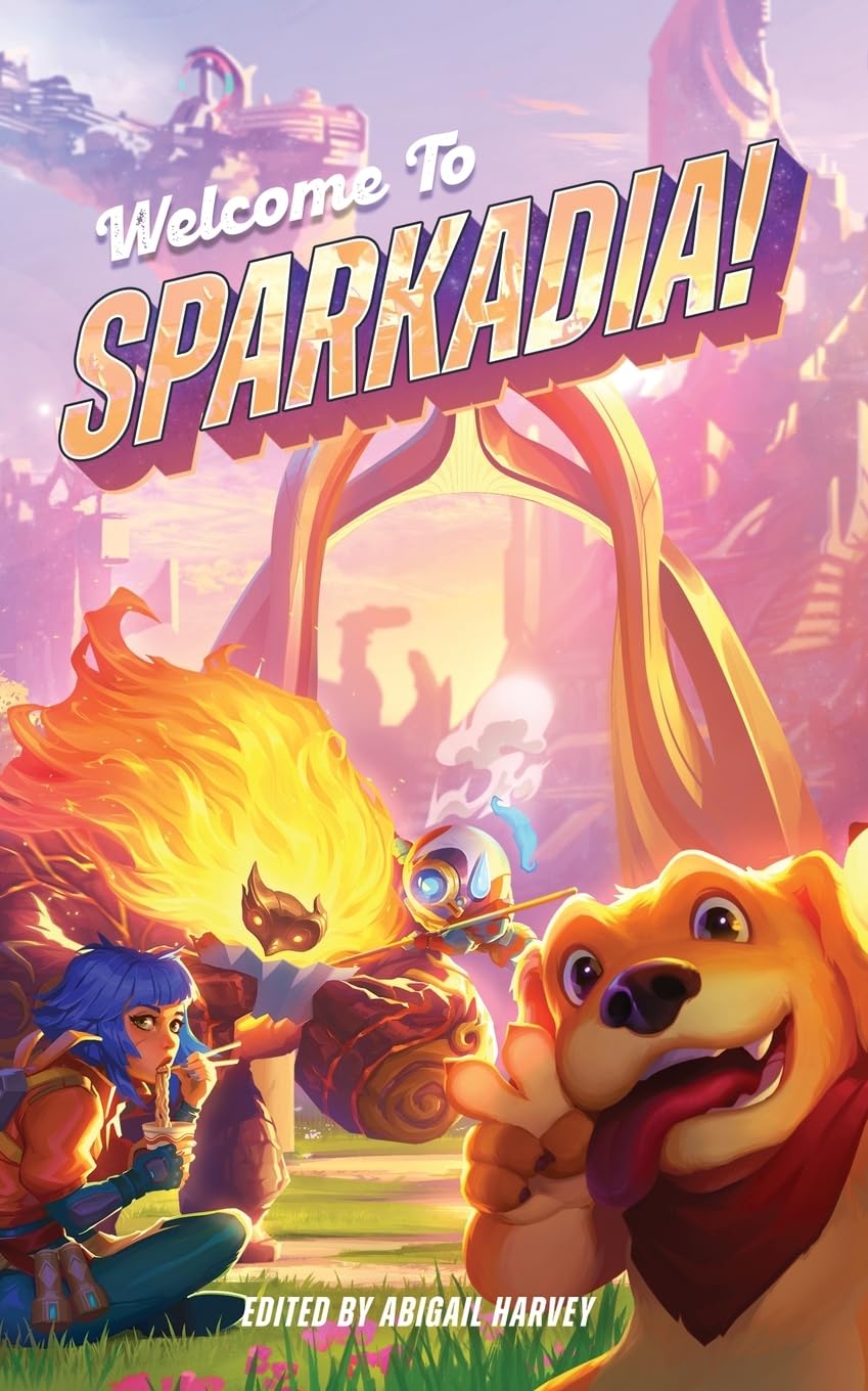 Welcome to Sparkadia!: An Anthology (The Sparkadian Saga)