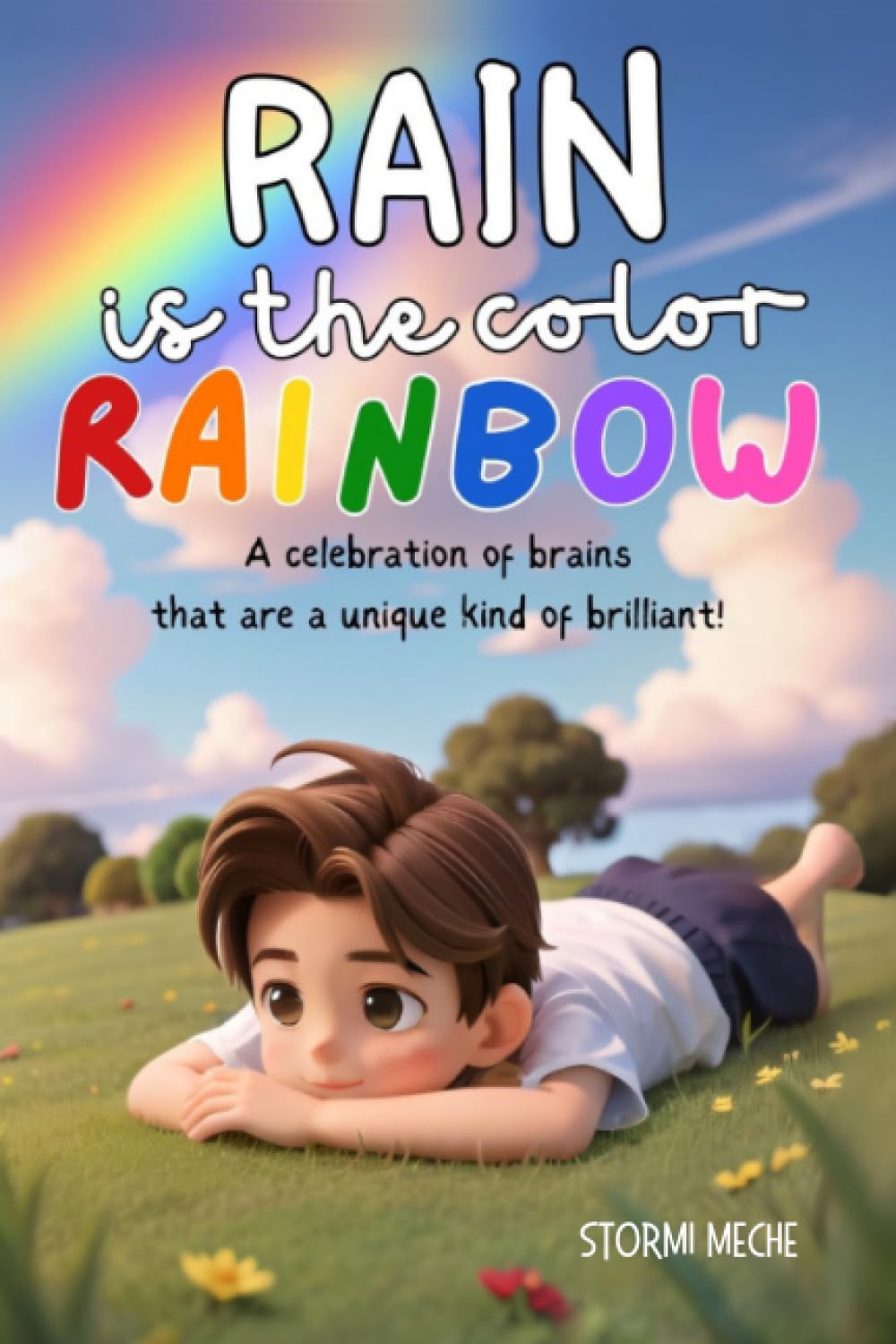 Rain is the color Rainbow: A celebration of brains that are a unique kind of brilliant!