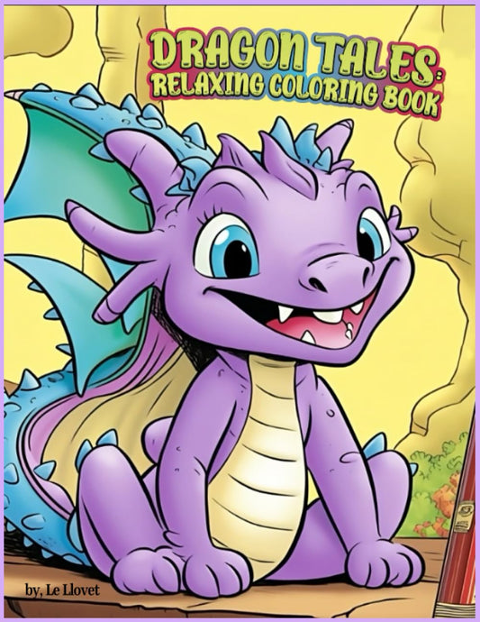 DRAGON TALES Relaxing Coloring Book: Suitable for all, this book offers a THERAPEUTIC and imaginative experience for everyone from kids and teens to ... craving RELAXATION, this is the book for you.