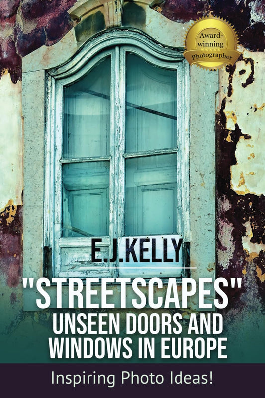 "StreetScapes" Unseen Doors and Windows in Europe: Inspiring Photo Ideas! (StreetScapes Color Photobooks are now available as an eBook bundle!)