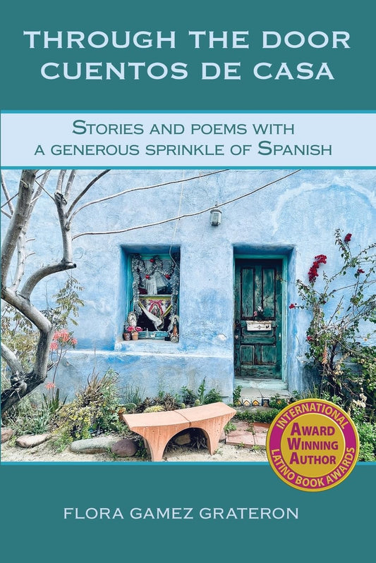 Through the Door Cuentos de Casa: Stories and Poems with a Generous Sprinkle of Spanish