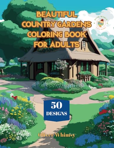 Beautiful Country Gardens Coloring Book For Adults: 50 Amazing Country Gardens Scene (Landscape Coloring Books) - 7746